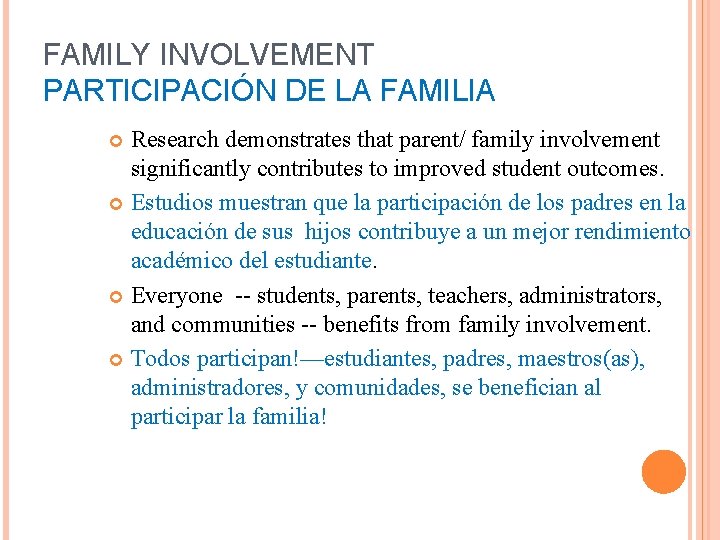 FAMILY INVOLVEMENT PARTICIPACIÓN DE LA FAMILIA Research demonstrates that parent/ family involvement significantly contributes