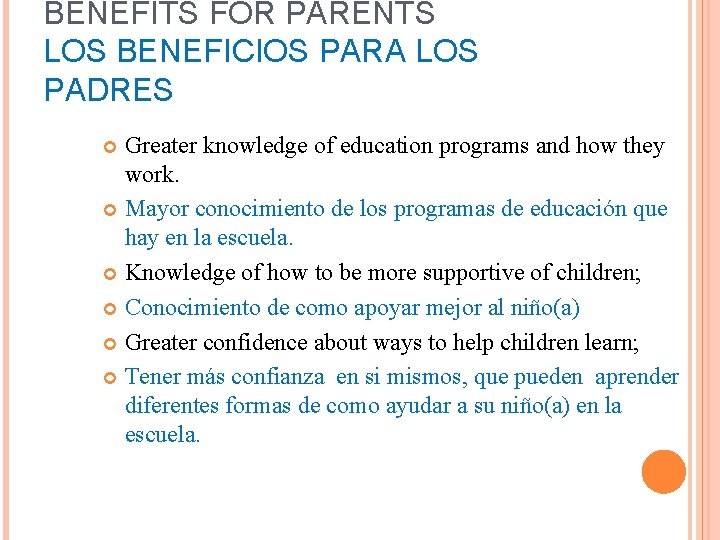 BENEFITS FOR PARENTS LOS BENEFICIOS PARA LOS PADRES Greater knowledge of education programs and