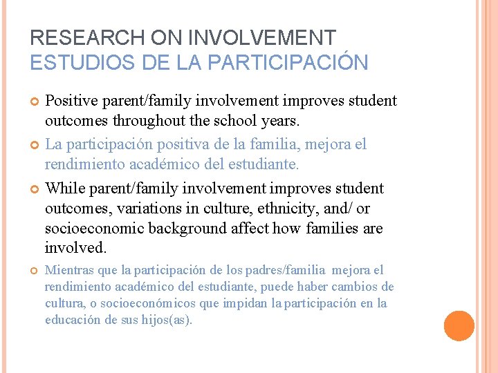 RESEARCH ON INVOLVEMENT ESTUDIOS DE LA PARTICIPACIÓN Positive parent/family involvement improves student outcomes throughout