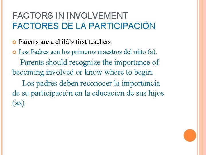 FACTORS IN INVOLVEMENT FACTORES DE LA PARTICIPACIÓN Parents are a child’s first teachers. Los