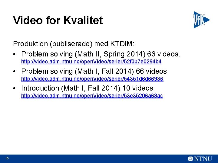 Video for Kvalitet Produktion (publiserade) med KTDi. M: • Problem solving (Math II, Spring