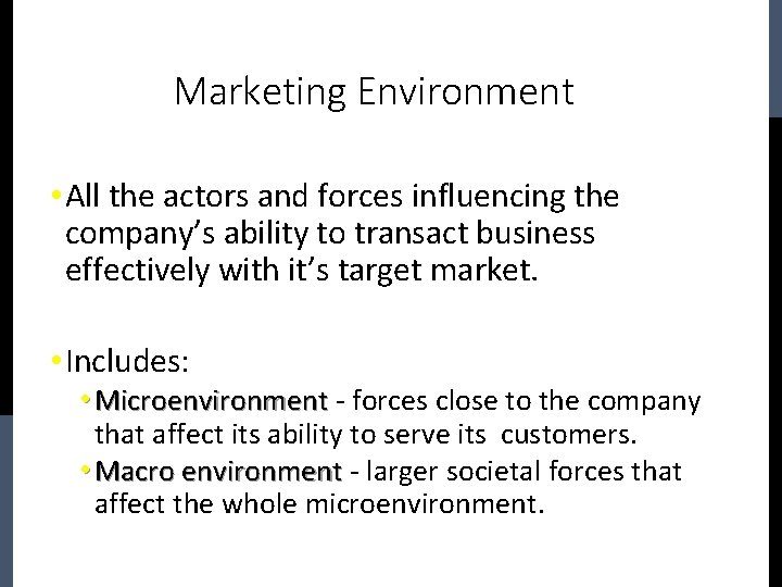 Marketing Environment • All the actors and forces influencing the company’s ability to transact