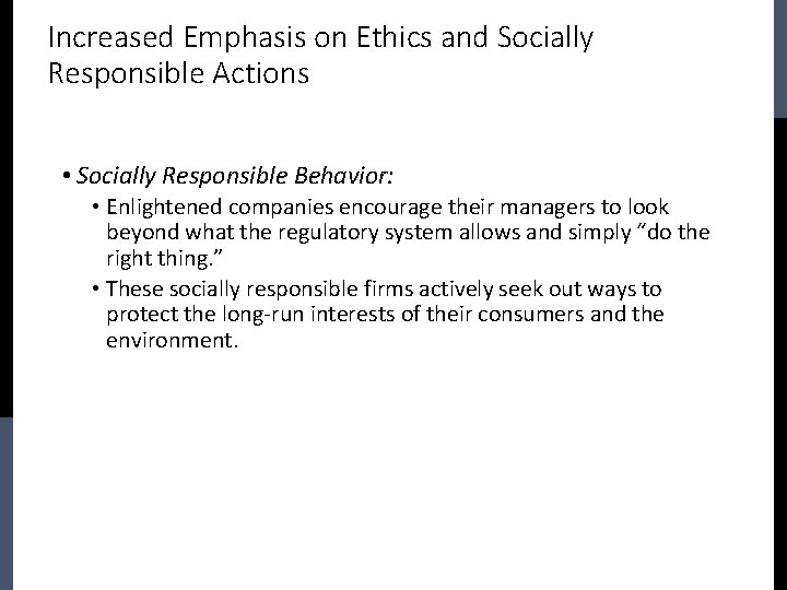 Increased Emphasis on Ethics and Socially Responsible Actions • Socially Responsible Behavior: • Enlightened