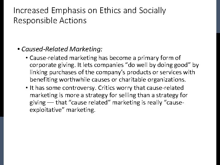 Increased Emphasis on Ethics and Socially Responsible Actions • Caused-Related Marketing: • Cause-related marketing
