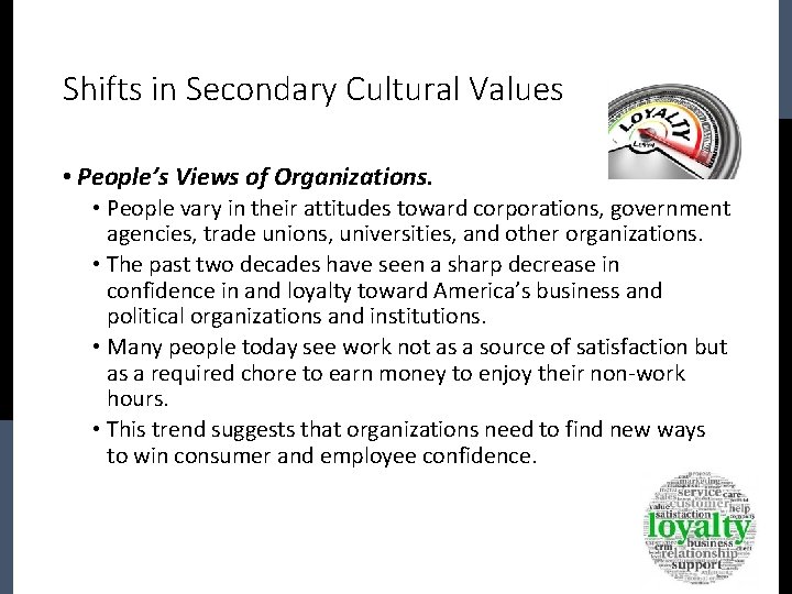 Shifts in Secondary Cultural Values • People’s Views of Organizations. • People vary in