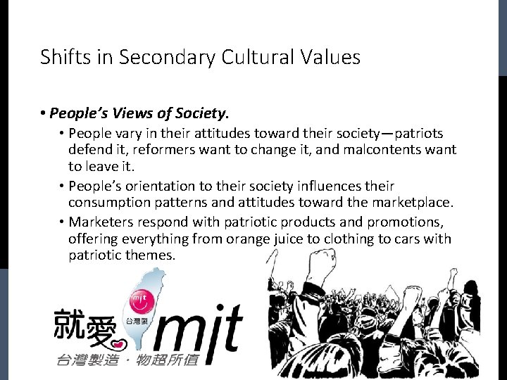 Shifts in Secondary Cultural Values • People’s Views of Society. • People vary in