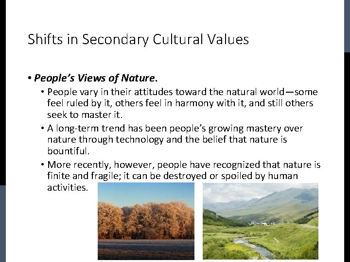 Shifts in Secondary Cultural Values • People’s Views of Nature. • People vary in