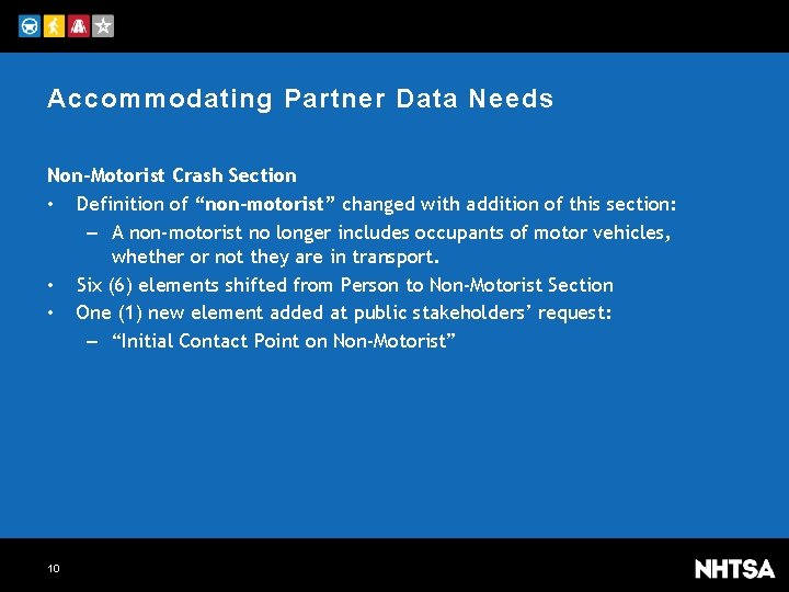 Accommodating Partner Data Needs Non-Motorist Crash Section • Definition of “non-motorist” changed with addition