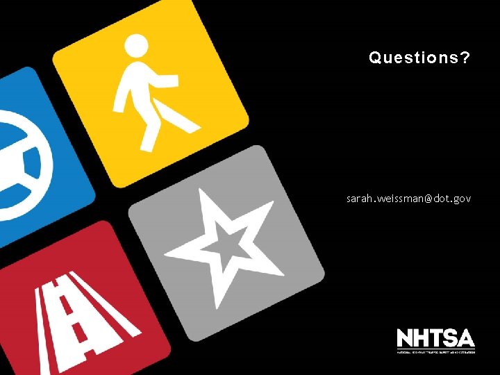 Questions? sarah. weissman@dot. gov 