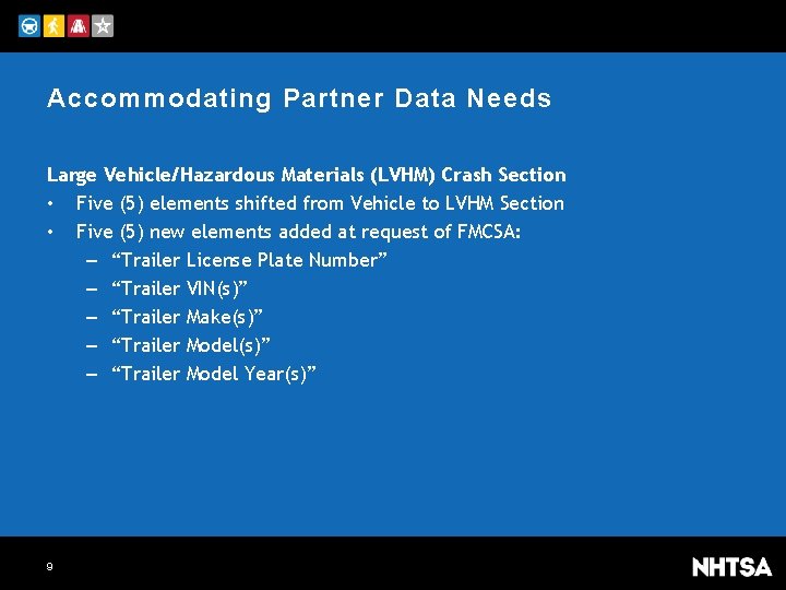 Accommodating Partner Data Needs Large Vehicle/Hazardous Materials (LVHM) Crash Section • Five (5) elements