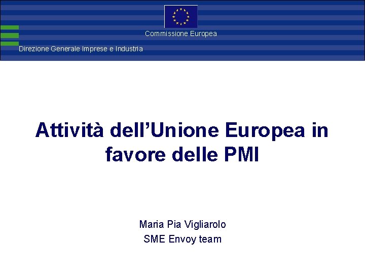 Direzione Commissione Europea Generale Imprese Direzione Generale Imprese e Industria Attività dell’Unione Europea in