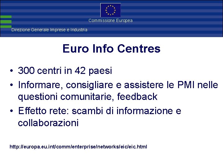 Direzione Commissione Europea Generale Imprese Direzione Generale Imprese e Industria Euro Info Centres •