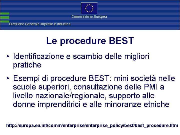 Direzione Commissione Europea Generale Imprese Direzione Generale Imprese e Industria Le procedure BEST •