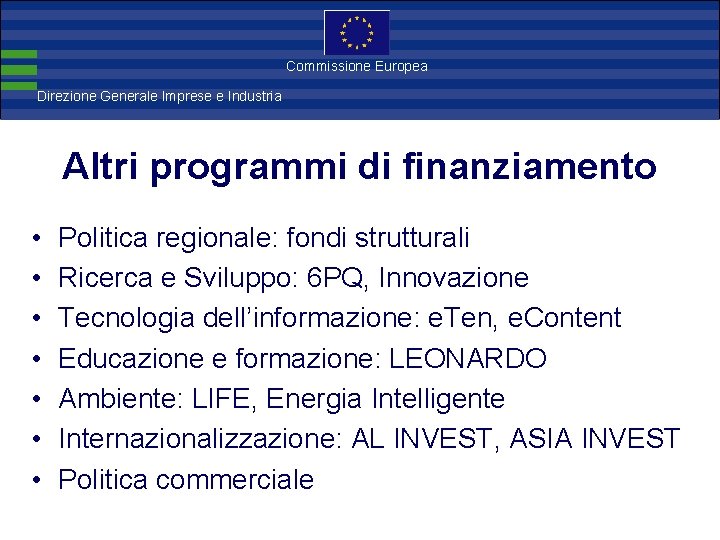 Direzione Commissione Europea Generale Imprese Direzione Generale Imprese e Industria Altri programmi di finanziamento