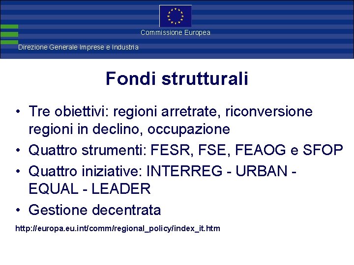 Direzione Commissione Europea Generale Imprese Direzione Generale Imprese e Industria Fondi strutturali • Tre