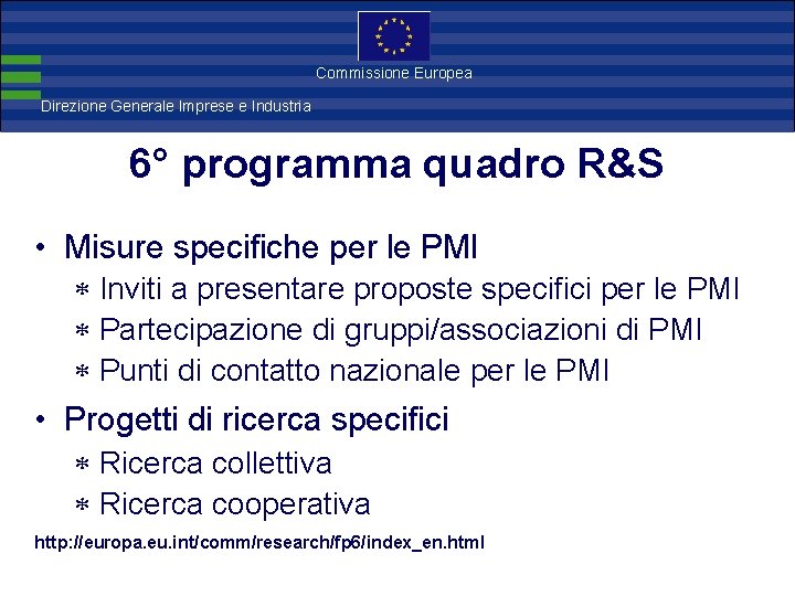 Direzione Commissione Europea Generale Imprese Direzione Generale Imprese e Industria 6° programma quadro R&S