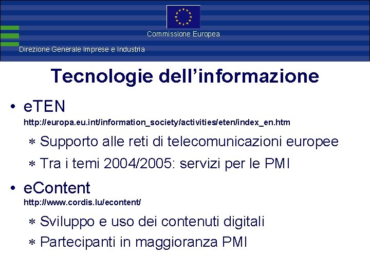 Direzione Commissione Europea Generale Imprese Direzione Generale Imprese e Industria Tecnologie dell’informazione • e.