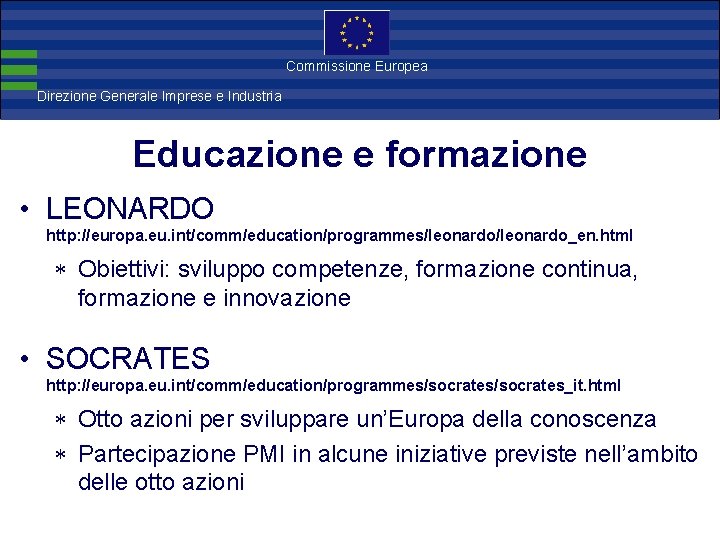 Direzione Commissione Europea Generale Imprese Direzione Generale Imprese e Industria Educazione e formazione •