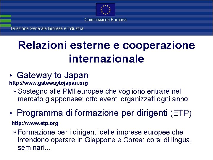 Direzione Commissione Europea Generale Imprese Direzione Generale Imprese e Industria Relazioni esterne e cooperazione