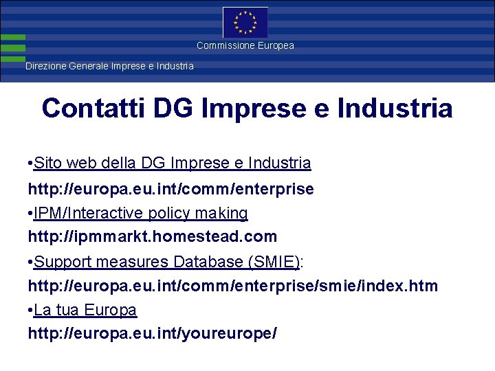 Direzione Commissione Europea Generale Imprese Direzione Generale Imprese e Industria Contatti DG Imprese e
