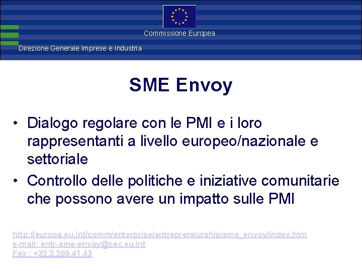 Direzione Commissione Europea Generale Imprese Direzione Generale Imprese e Industria SME Envoy • Dialogo