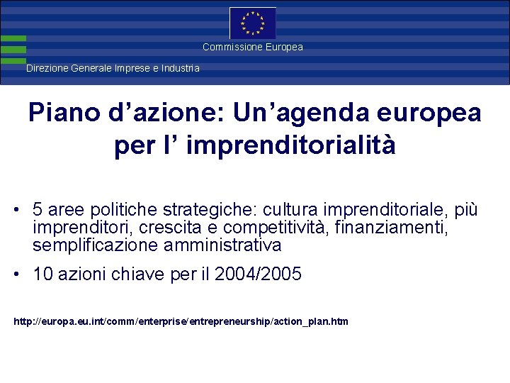 Direzione Commissione Europea Generale Imprese Direzione Generale Imprese e Industria Piano d’azione: Un’agenda europea