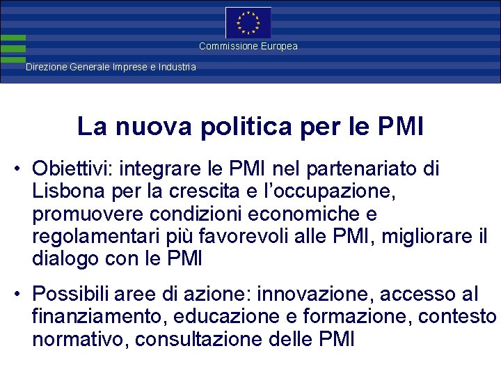 Direzione Commissione Europea Generale Imprese Direzione Generale Imprese e Industria La nuova politica per