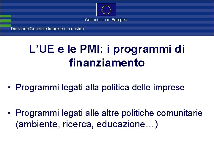 Direzione Commissione Europea Generale Imprese Direzione Generale Imprese e Industria L’UE e le PMI: