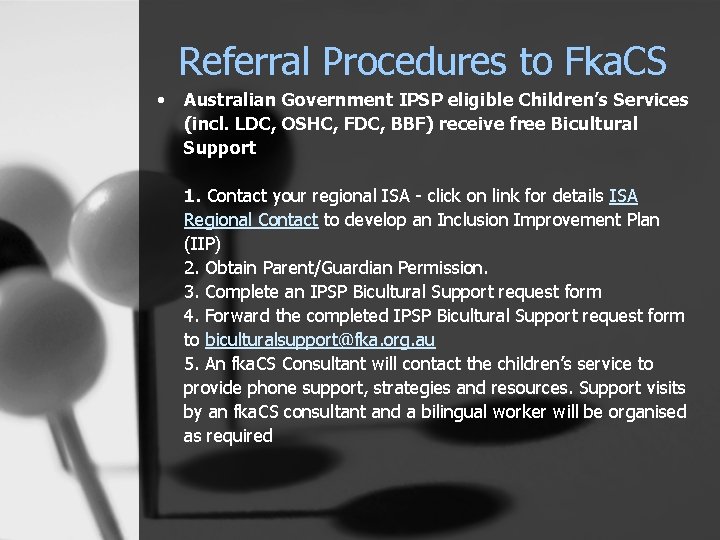 Referral Procedures to Fka. CS • Australian Government IPSP eligible Children’s Services (incl. LDC,