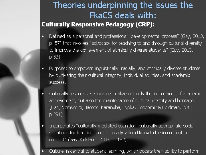 Theories underpinning the issues the Fka. CS deals with: Culturally Responsive Pedagogy (CRP): •