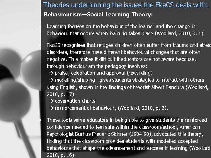 Theories underpinning the issues the Fka. CS deals with: Behaviourism—Social Learning Theory: • Learning