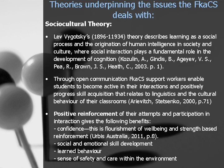 Theories underpinning the issues the Fka. CS deals with: Sociocultural Theory: • Lev Vygotsky’s
