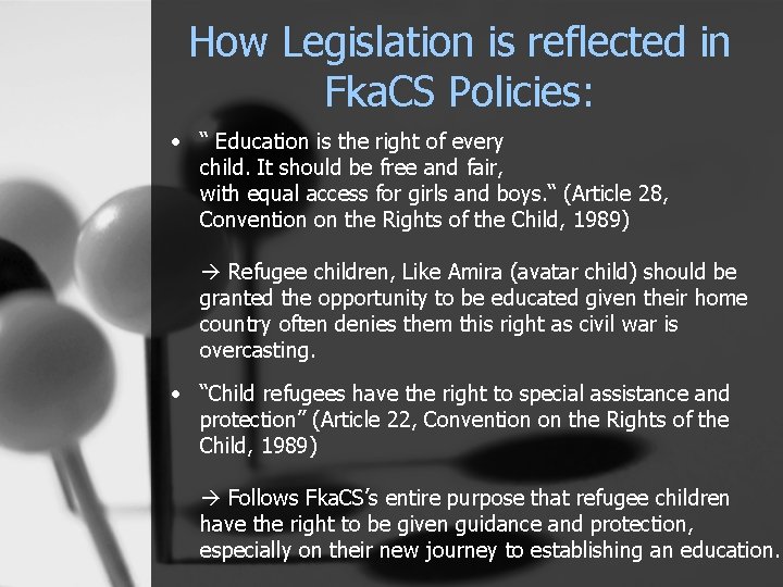 How Legislation is reflected in Fka. CS Policies: • “ Education is the right