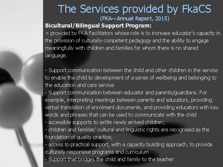 The Services provided by Fka. CS (FKA—Annual Report, 2015) Bicultural/Bilingual Support Program: > provided
