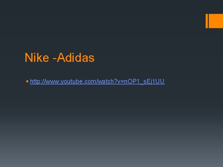 Nike -Adidas § http: //www. youtube. com/watch? v=n. OP 1_s. Ej 1 UU 