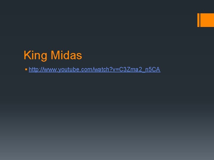 King Midas § http: //www. youtube. com/watch? v=C 3 Zma 2_n 5 CA 
