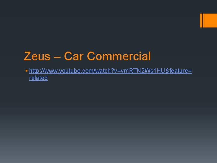 Zeus – Car Commercial § http: //www. youtube. com/watch? v=vm. RTN 2 Ws 1