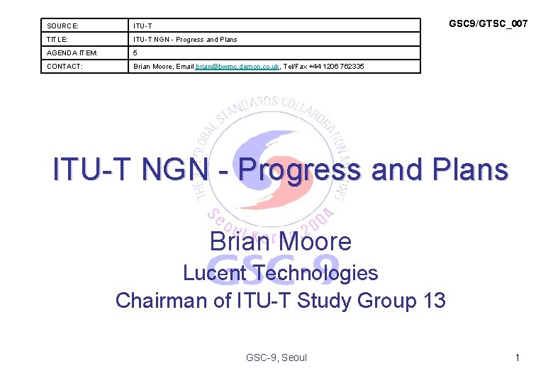 GSC 9/GTSC_007 SOURCE: ITU-T TITLE: ITU-T NGN - Progress and Plans AGENDA ITEM: 5