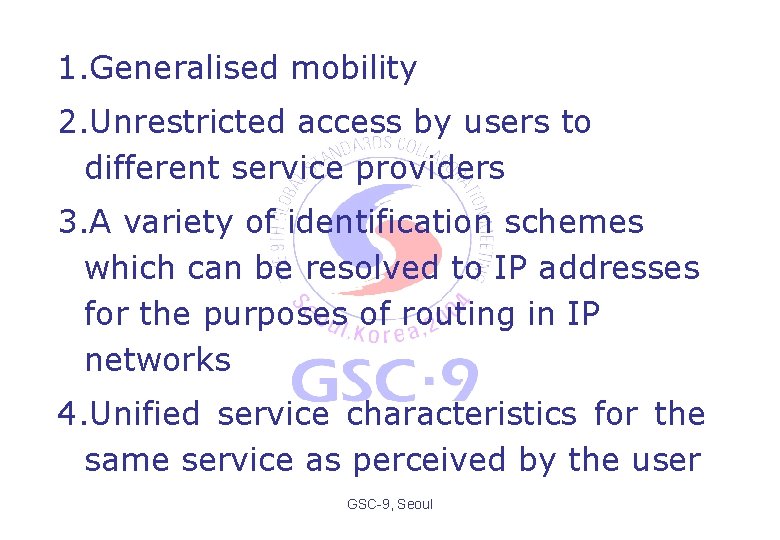 1. Generalised mobility 2. Unrestricted access by users to different service providers 3. A