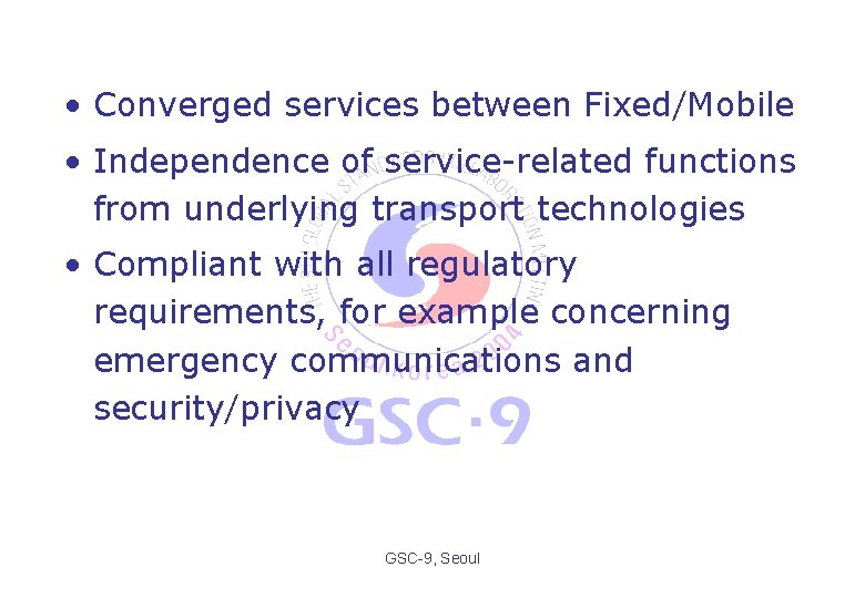  • Converged services between Fixed/Mobile • Independence of service-related functions from underlying transport