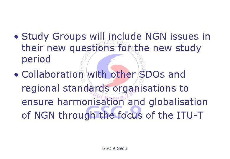  • Study Groups will include NGN issues in their new questions for the