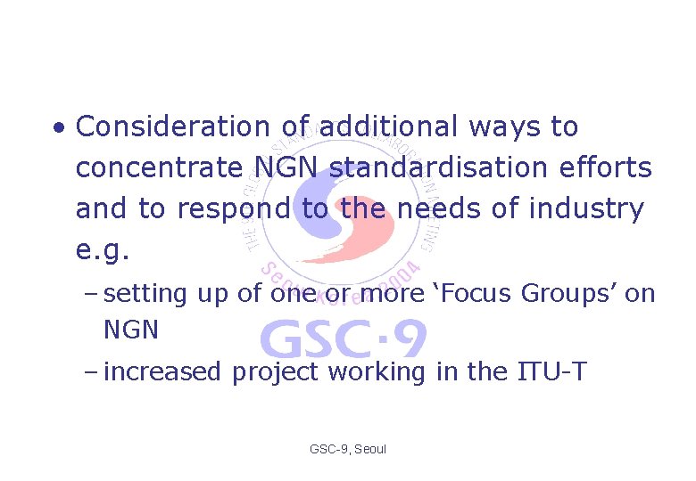  • Consideration of additional ways to concentrate NGN standardisation efforts and to respond