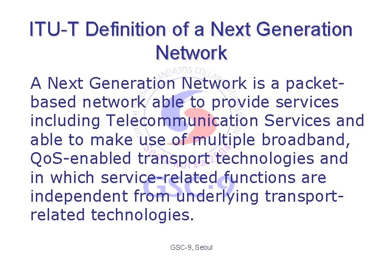 ITU-T Definition of a Next Generation Network A Next Generation Network is a packetbased