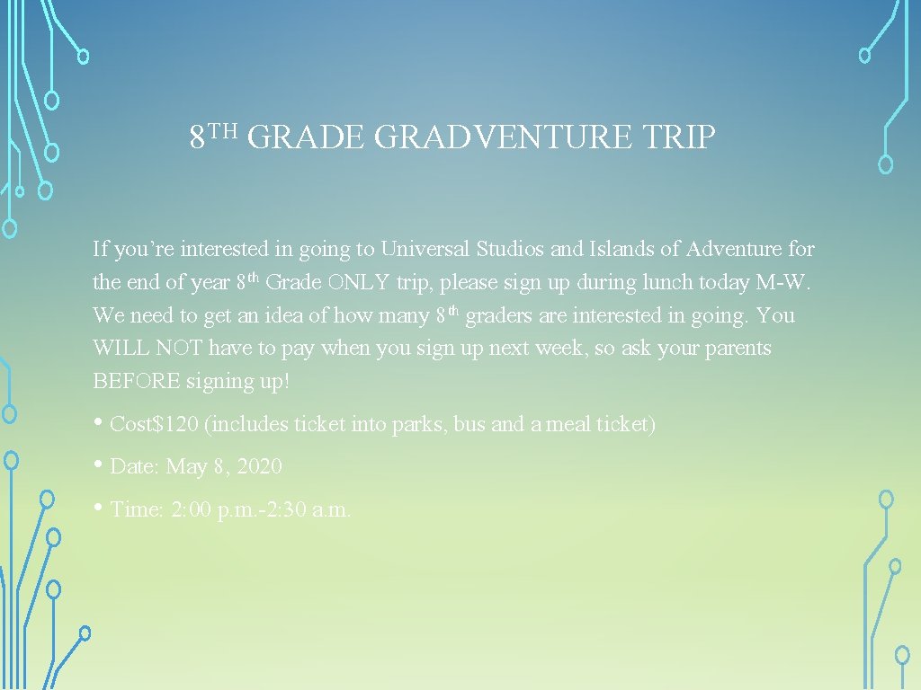 8 TH GRADE GRADVENTURE TRIP If you’re interested in going to Universal Studios and