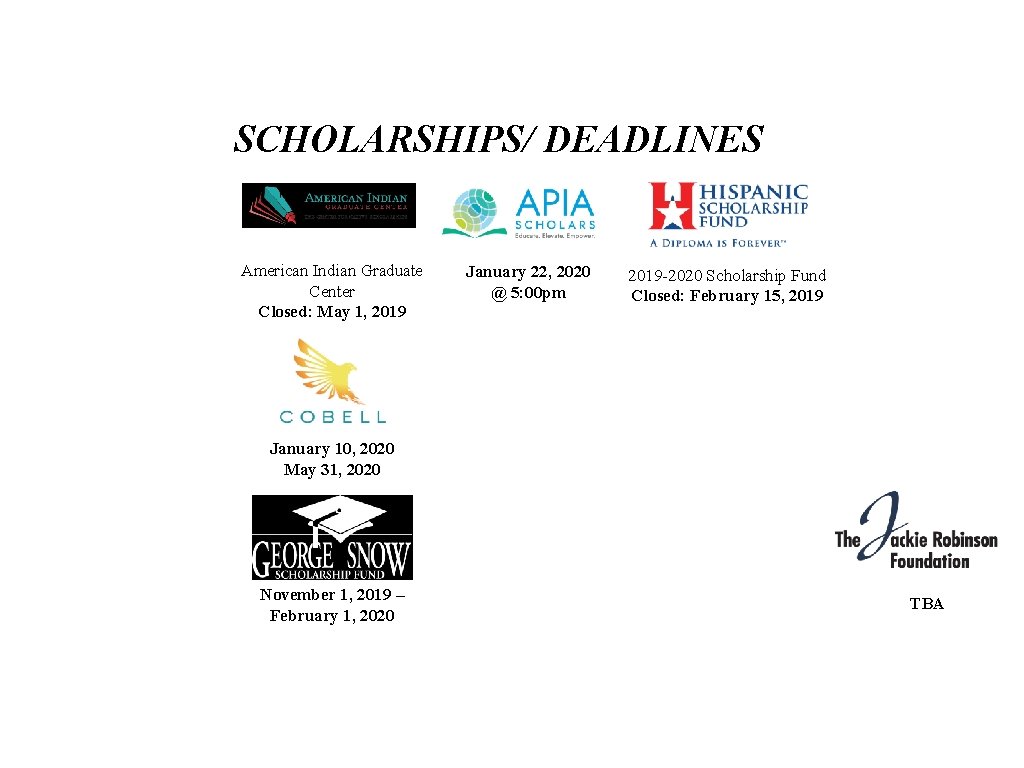 SCHOLARSHIPS/ DEADLINES American Indian Graduate Center Closed: May 1, 2019 January 22, 2020 @