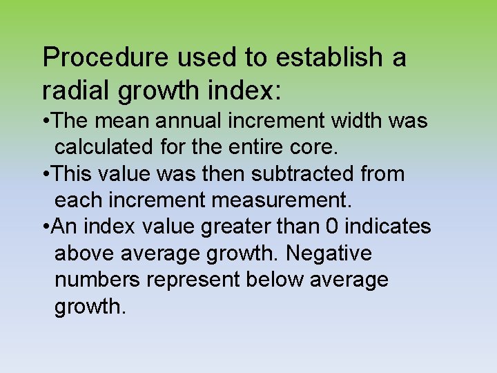 Procedure used to establish a radial growth index: • The mean annual increment width