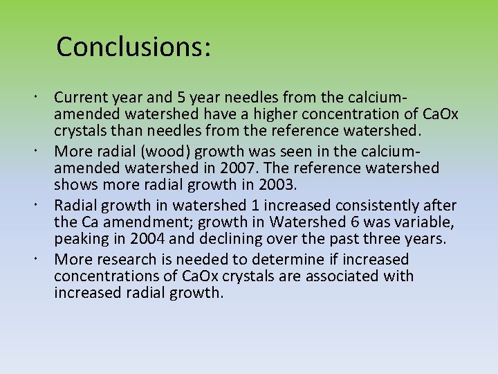 Conclusions: Current year and 5 year needles from the calciumamended watershed have a higher