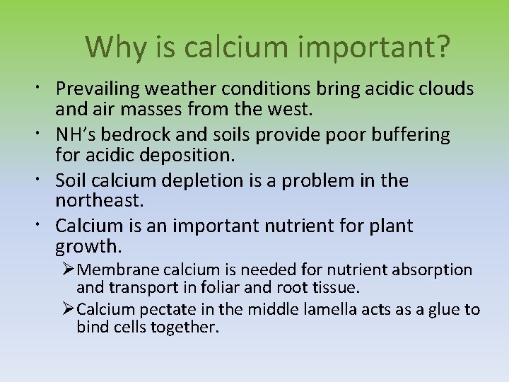 Why is calcium important? Prevailing weather conditions bring acidic clouds and air masses from