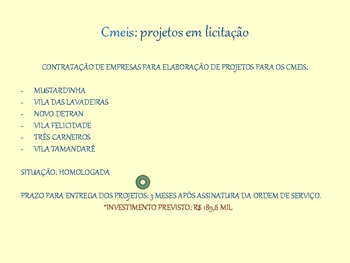 Cmeis: projetos em licitação CONTRATAÇÃO DE EMPRESAS PARA ELABORAÇÃO DE PROJETOS PARA OS CMEIS: