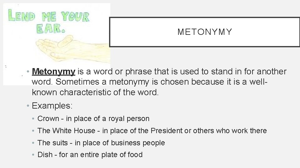 METONYMY • Metonymy is a word or phrase that is used to stand in